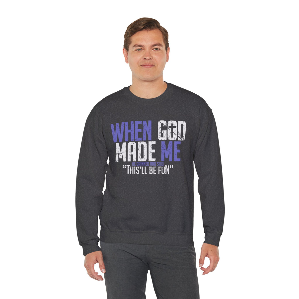 When God Made Me "This'll Be Fun" Christian Faith Distressed – Gildan Heavy Blend | Trendy Women’s and Men's Soft Sweatshirt. Direct to Garment. Printed & Shipped in the USA. Unisex Sizes.