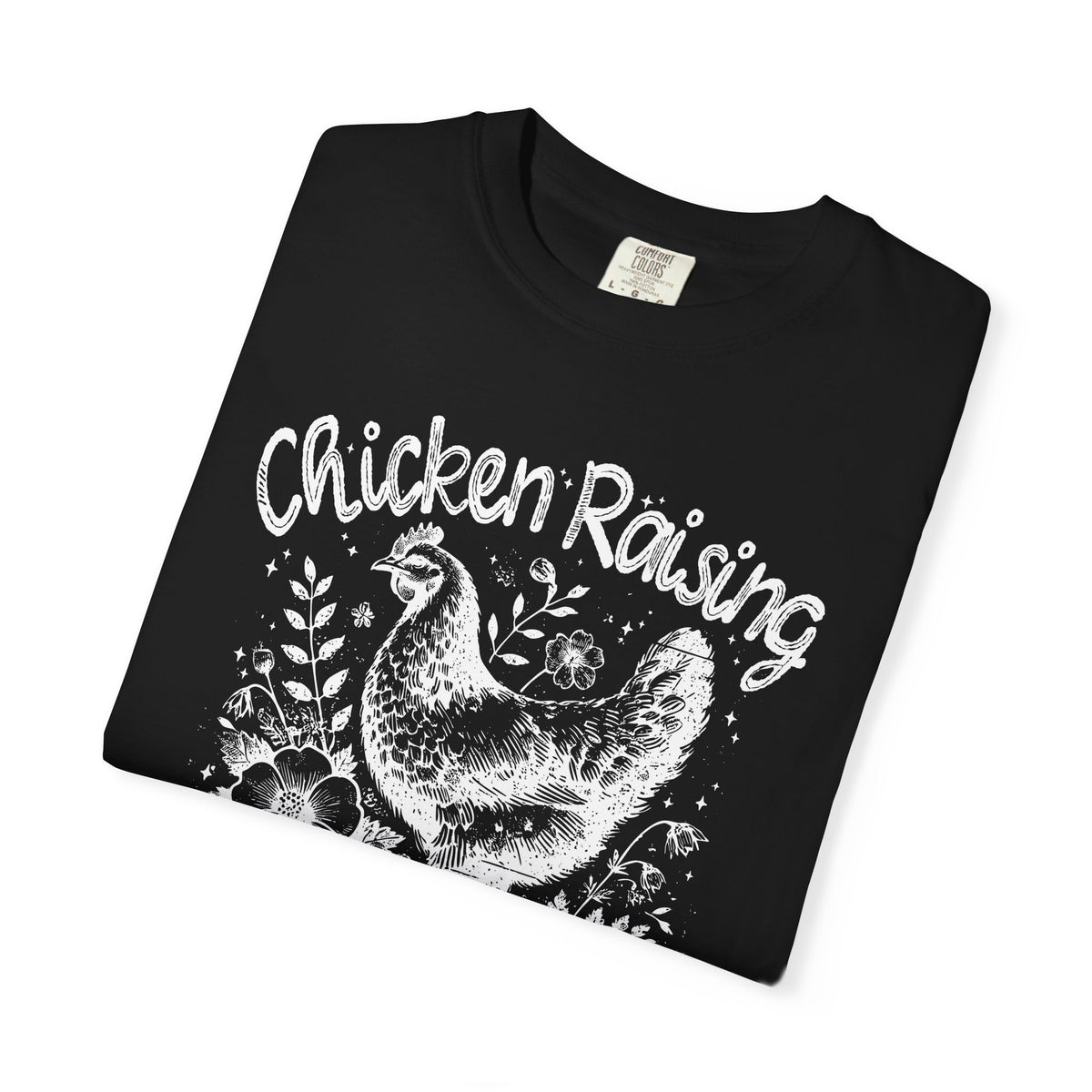 Chicken Raising and Jesus Praising - Comfort Colors | Trendy Men's and Women's T-Shirt. Direct to Garment. Printed & Shipped in the USA. Unisex Sizes.