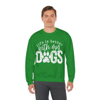 Life Is Better With My Dogs, Distressed – Gildan Heavy Blend | Trendy Women’s and Men's Soft Sweatshirt. Direct to Garment. Printed & Shipped in the USA. Unisex Sizes.