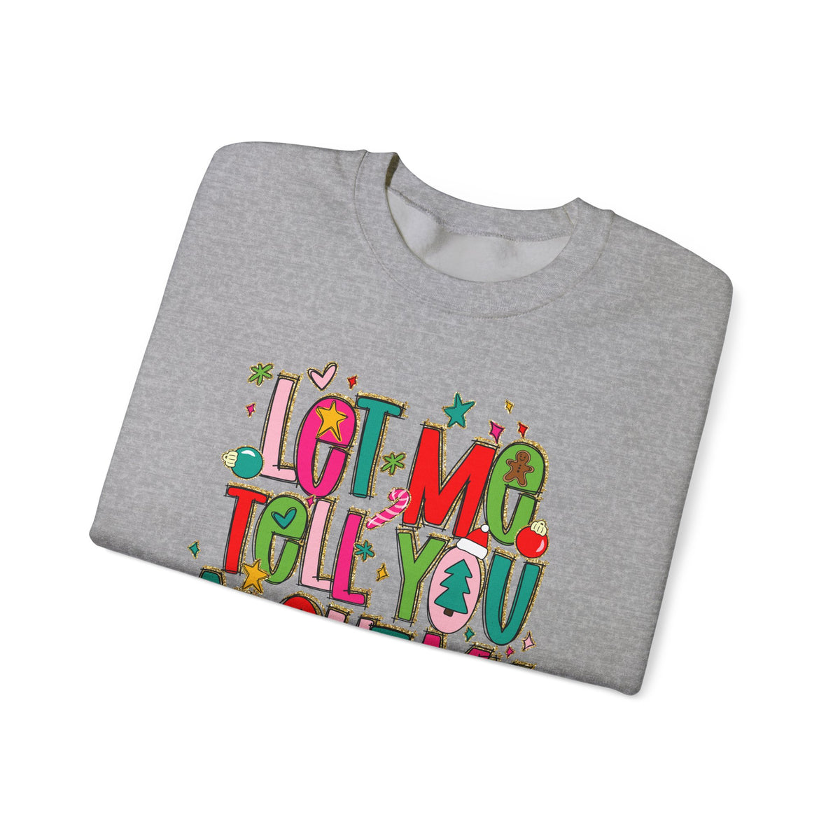 Let Me Tell You About My Jesus - Christmas Faith – Gildan Heavy Blend | Trendy Women’s Soft Sweatshirt. Direct to Garment. Printed & Shipped in the USA. Unisex Sizes.