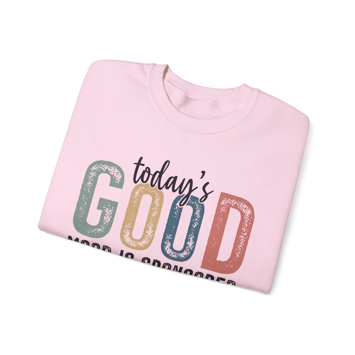 Today's Good Mood Sponsored By Jesus, Christian, Faith – Gildan Heavy Blend | Trendy Women’s Soft Sweatshirt. Direct to Garment. Printed & Shipped in the USA. Unisex Sizes.