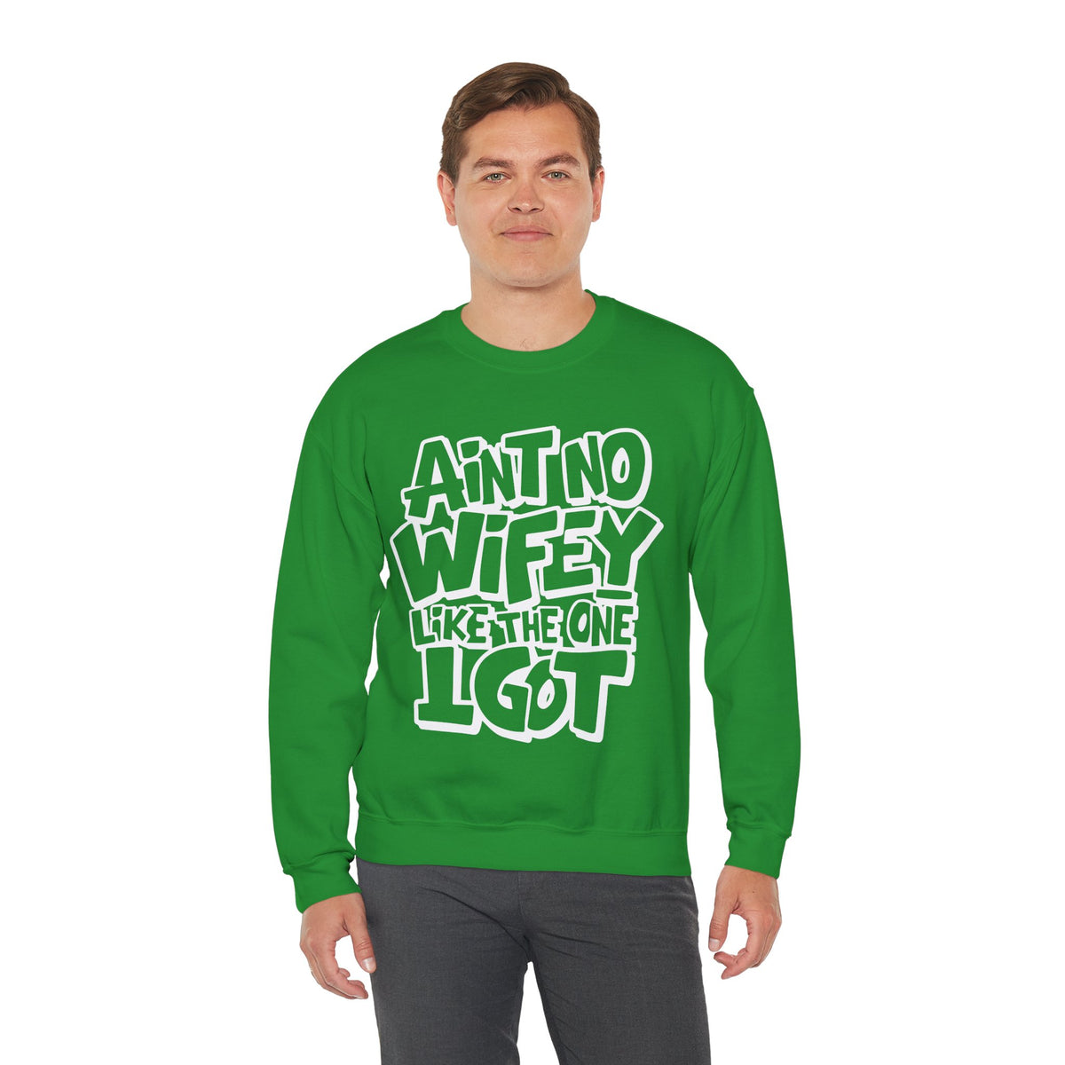 Ain't No Wifey Like The One I Got – Gildan Heavy Blend | Trendy Men's Soft Sweatshirt. Direct to Garment. Printed & Shipped in the USA. Unisex Sizes.