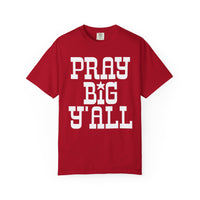 Pray Big Y'all - Comfort Colors | Trendy Women's T-Shirt. Direct to Garment. Printed & Shipped in the USA. Unisex Sizes.