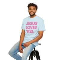 Jesus Loves You - Comfort Colors | Trendy Women's and Men's T-Shirt. Direct to Garment. Printed & Shipped in the USA. Unisex Sizes.