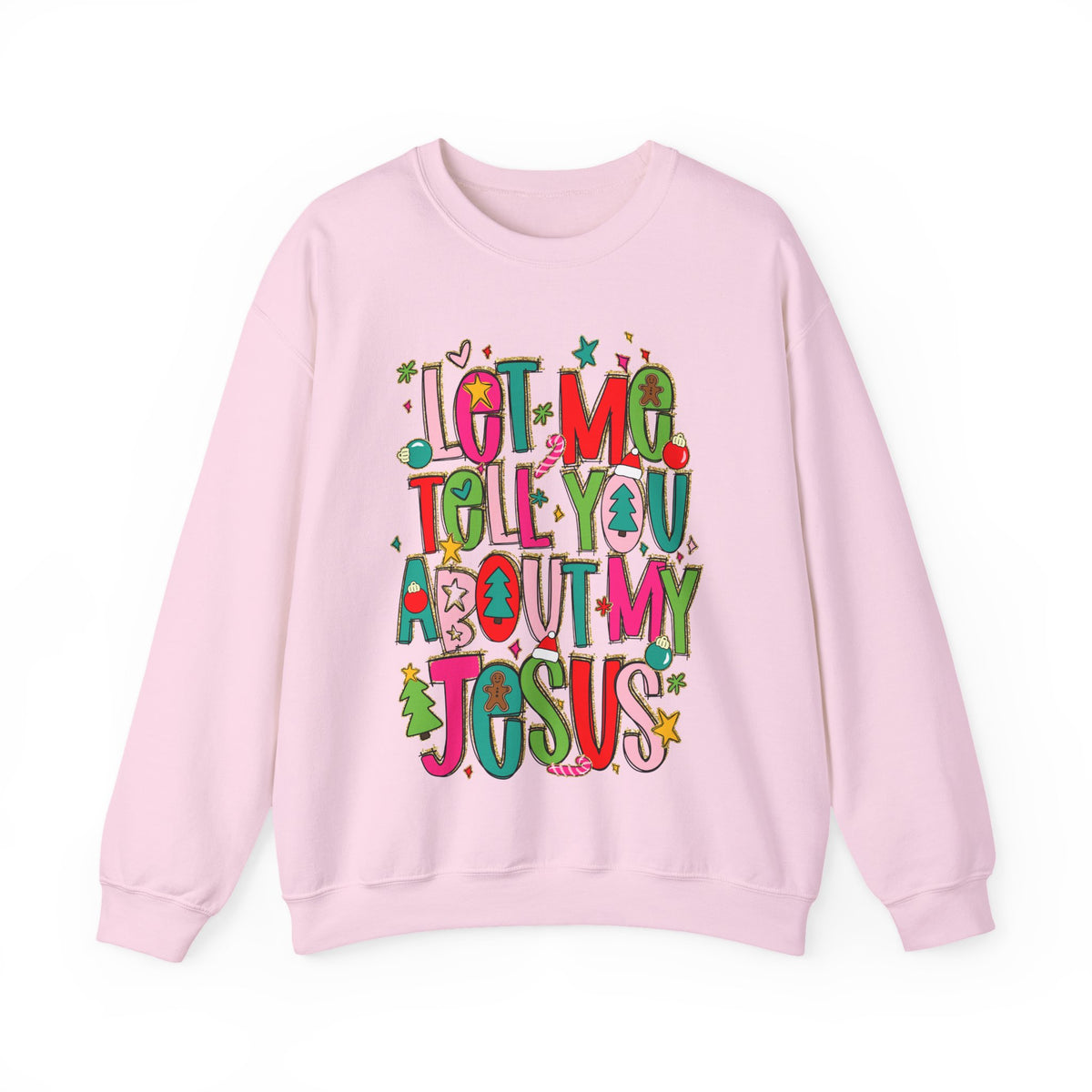 Let Me Tell You About My Jesus - Christmas Faith – Gildan Heavy Blend | Trendy Women’s Soft Sweatshirt. Direct to Garment. Printed & Shipped in the USA. Unisex Sizes.