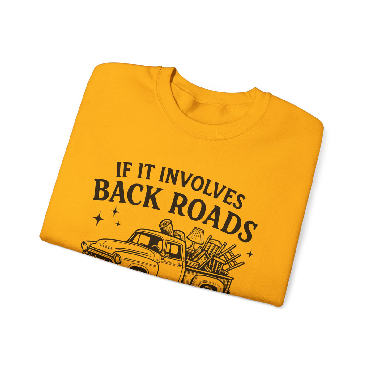 If It Involves Back Roads, Flea Markets and Junkin' Count Me In – Gildan Heavy Blend | Trendy Women’s and Men's Soft Sweatshirt. Direct to Garment. Printed & Shipped in the USA. Unisex Sizes.