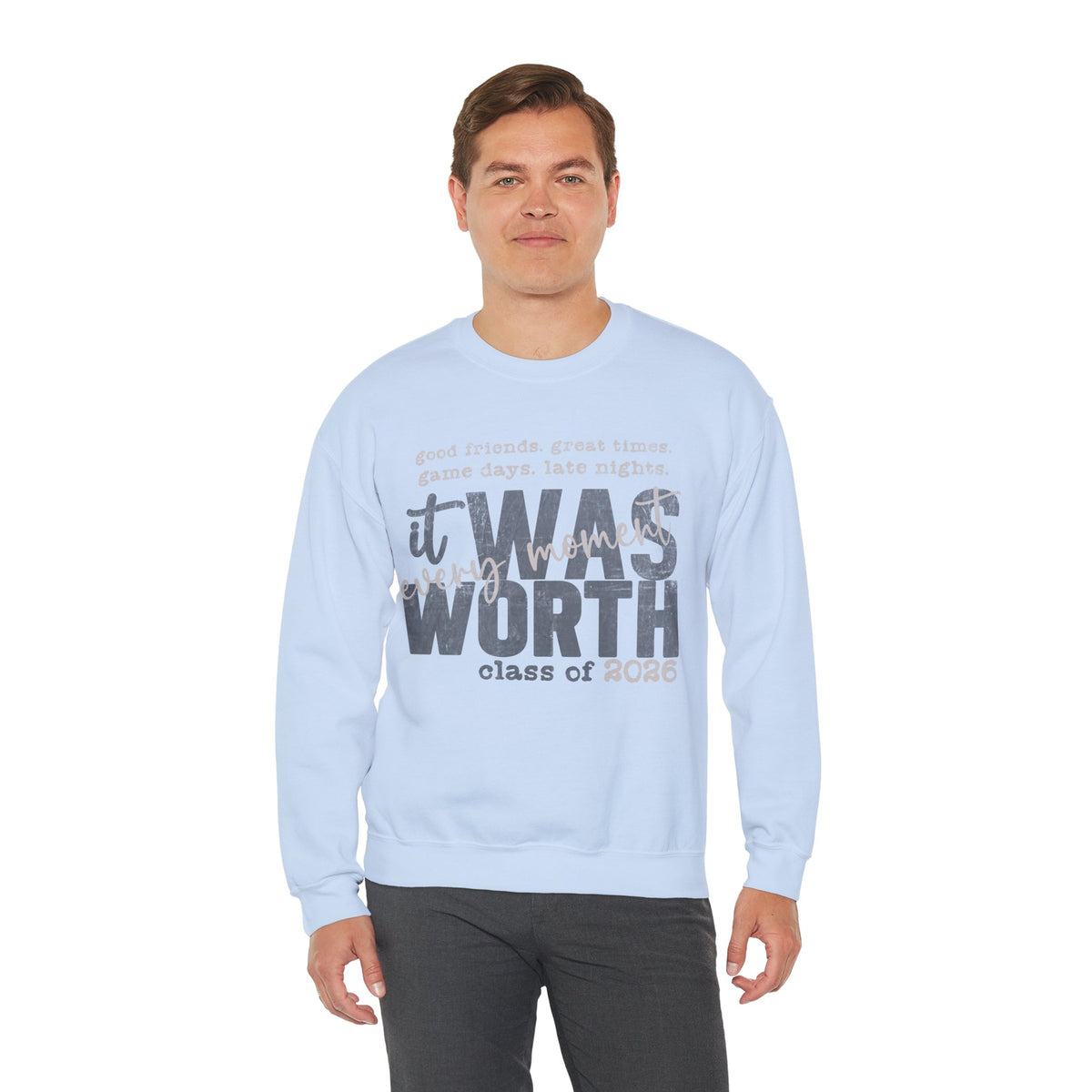 It Was Worth Every Moment | Class of 2026, Graduation – Gildan Heavy Blend | Trendy Women’s and Men's Soft Sweatshirt. Direct to Garment. Printed & Shipped in the USA. Unisex Sizes.