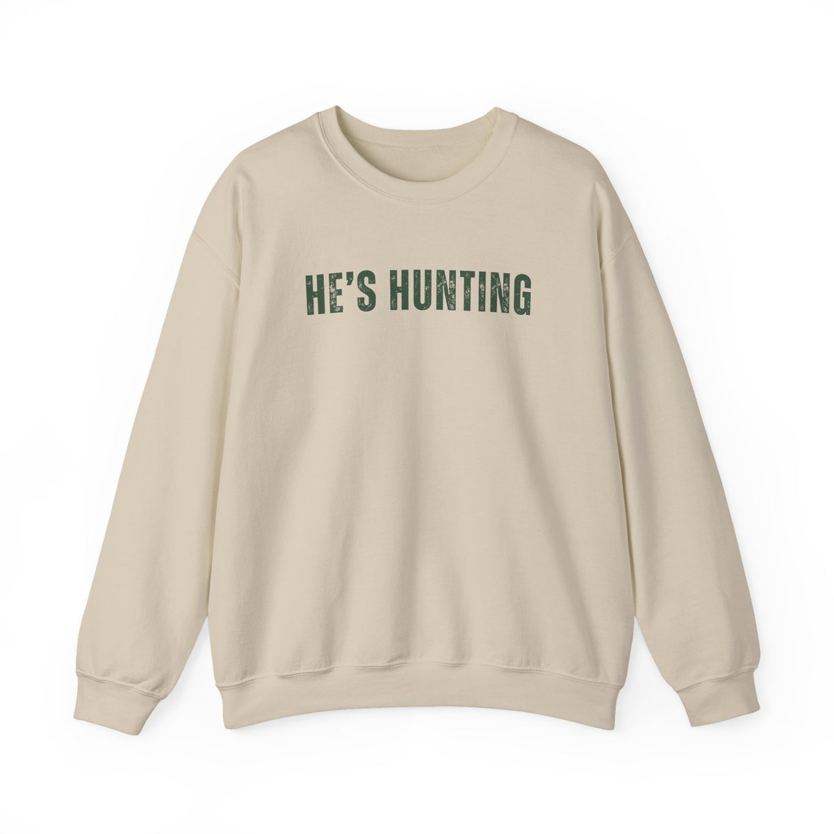He's Hunting - Distressed – Gildan Heavy Blend | Trendy Women’s Soft Sweatshirt. Direct to Garment. Printed & Shipped in the USA. Unisex Sizes.