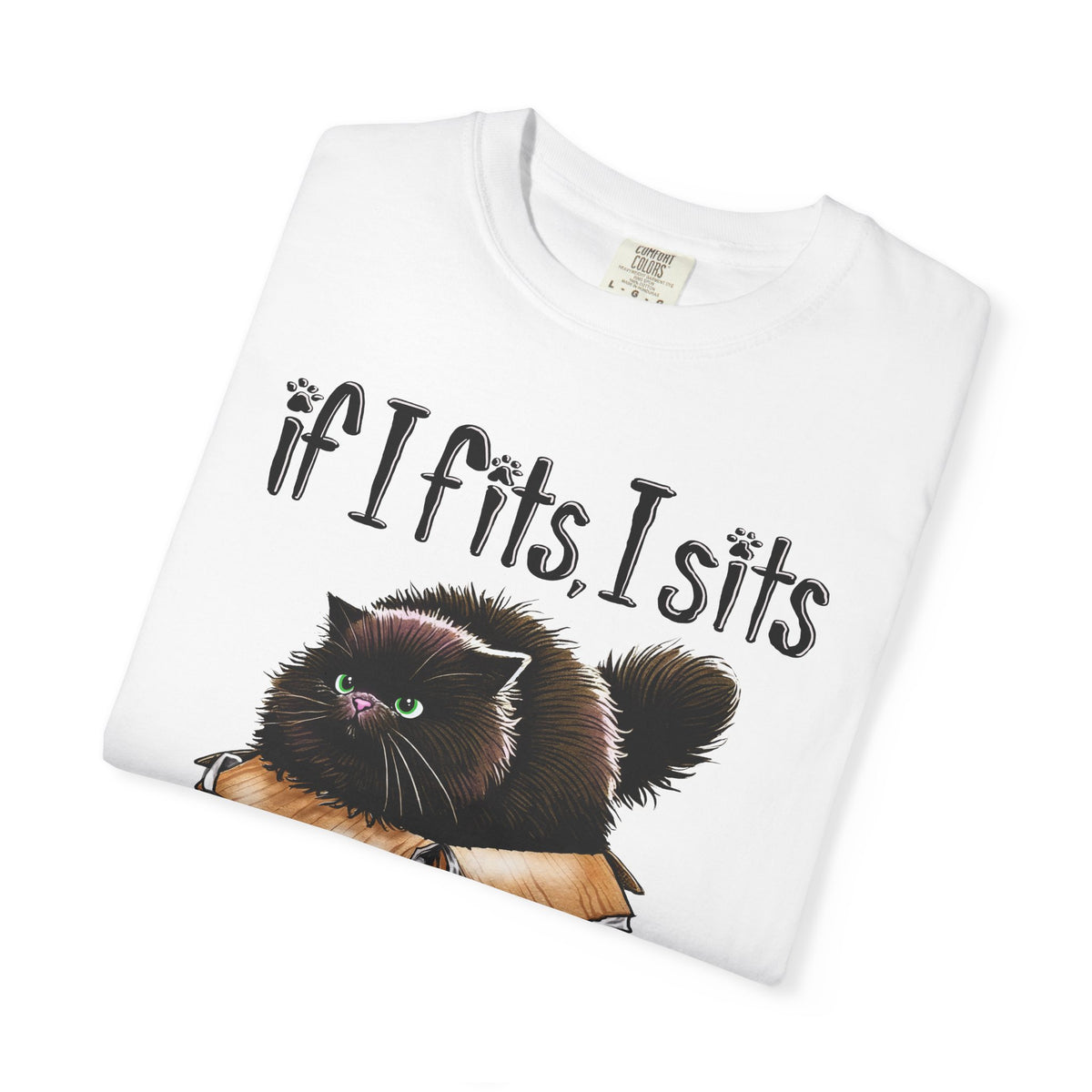 If I Fits I Sits, Cat in a Box - Comfort Colors | Trendy Women's and Men's T-Shirt. Direct to Garment. Printed & Shipped in the USA. Unisex Sizes.