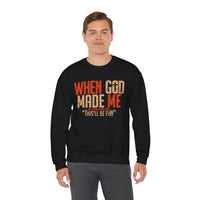 When God Made Me "This'll Be Fun" Christian Faith Distressed – Gildan Heavy Blend | Trendy Women’s and Men's Soft Sweatshirt. Direct to Garment. Printed & Shipped in the USA. Unisex Sizes.
