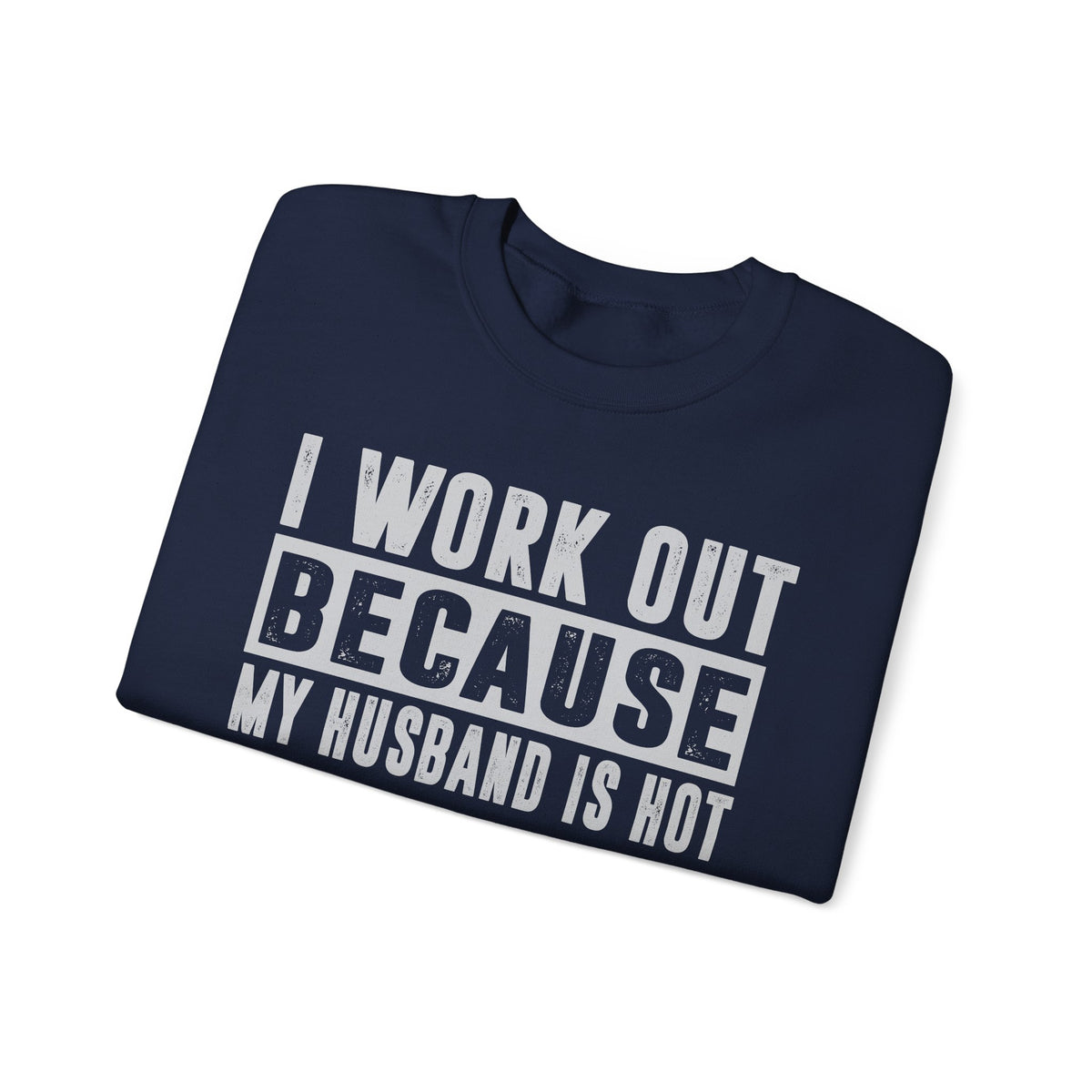 I Work Out Because My Husband Is Hot – Gildan Heavy Blend | Trendy Women’s Soft Sweatshirt. Direct to Garment. Printed & Shipped in the USA. Unisex Sizes.