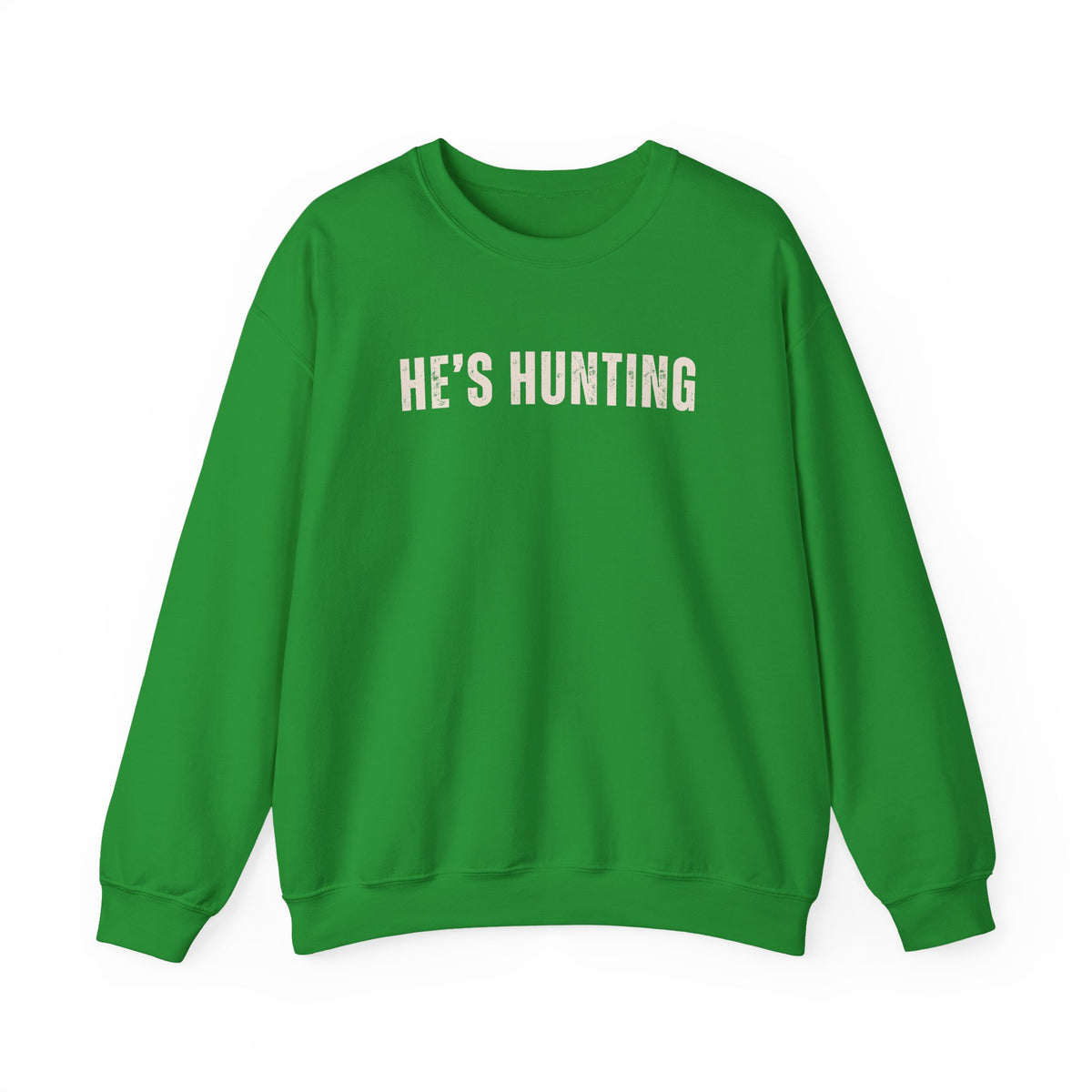 He's Hunting - Distressed – Gildan Heavy Blend | Trendy Women’s Soft Sweatshirt. Direct to Garment. Printed & Shipped in the USA. Unisex Sizes.