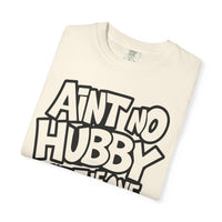 Ain't No Hubby Like The One I Got - Comfort Colors | Trendy Women's T-Shirt. Direct to Garment. Printed & Shipped in the USA. Unisex Sizes.