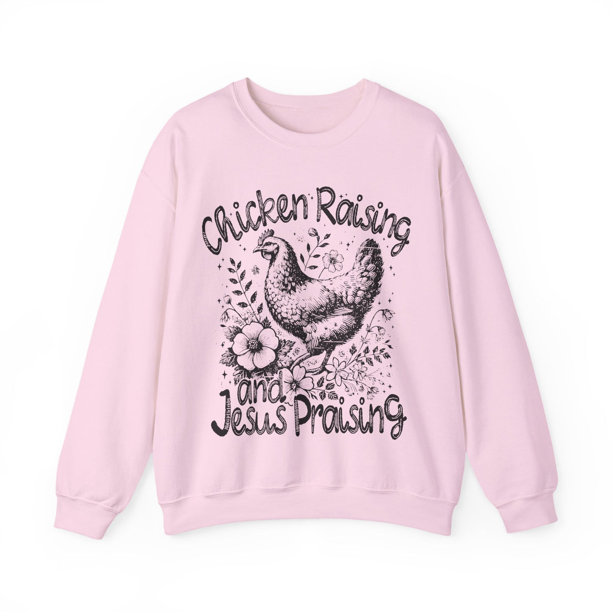 Chicken Raising and Jesus Praising – Gildan Heavy Blend | Trendy Men's and Women’s Soft Sweatshirt. Direct to Garment. Printed & Shipped in the USA. Unisex Sizes.