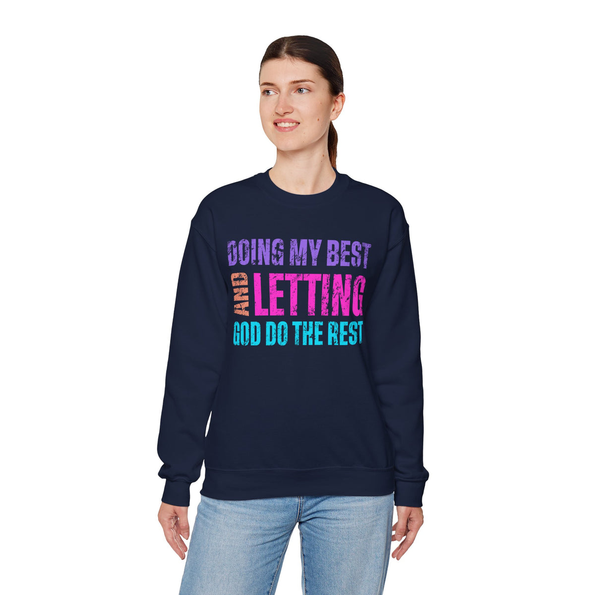 Doing My Best and Letting God Do the Rest – Gildan Heavy Blend | Trendy Women’s Soft Sweatshirt. Direct to Garment. Printed & Shipped in the USA. Unisex Sizes.