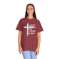 I Can't But I Know A Guy, Faith Cross Christian Jesus - Comfort Colors | Trendy Men's and Women's T-Shirt. Direct to Garment. Printed & Shipped in the USA. Unisex Sizes.