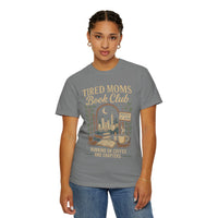 Tired Moms Book Club Running on Coffee and Chapters - Comfort Colors | Trendy Women's T-Shirt. Direct to Garment. Printed & Shipped in the USA. Unisex Sizes.