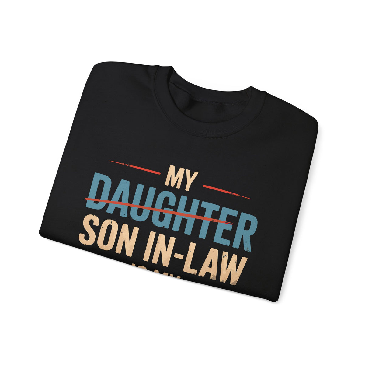 My Son-In-Law is My Favorite Child, Funny Family Shirt – Gildan Heavy Blend | Trendy Men's and Women’s Soft Sweatshirt. Direct to Garment. Printed & Shipped in the USA. Unisex Sizes.