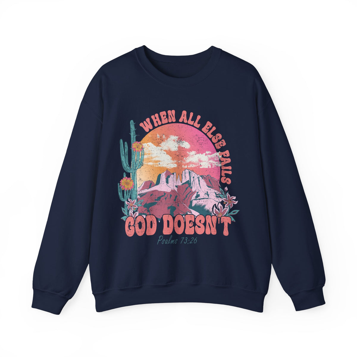 When All Else Fails, God Doesn't – Gildan Heavy Blend | Trendy Women’s Soft Sweatshirt. Direct to Garment. Printed & Shipped in the USA. Unisex Sizes.