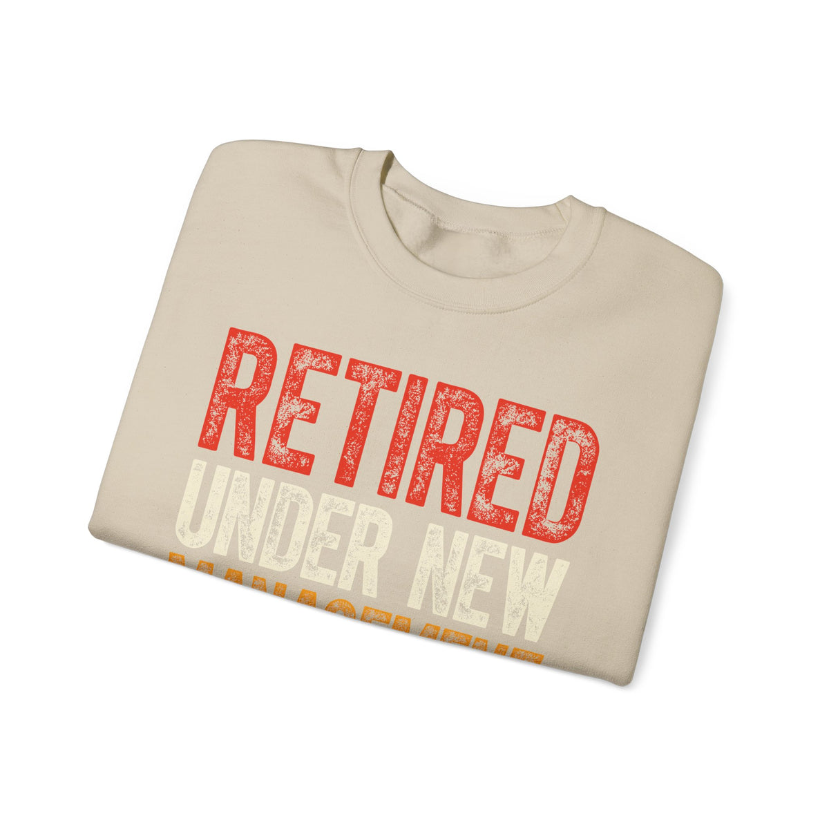 Retired: Under New Management, See Grandkids – Gildan Heavy Blend | Trendy Men's and Women’s Soft Sweatshirt. Direct to Garment. Printed & Shipped in the USA. Unisex Sizes.