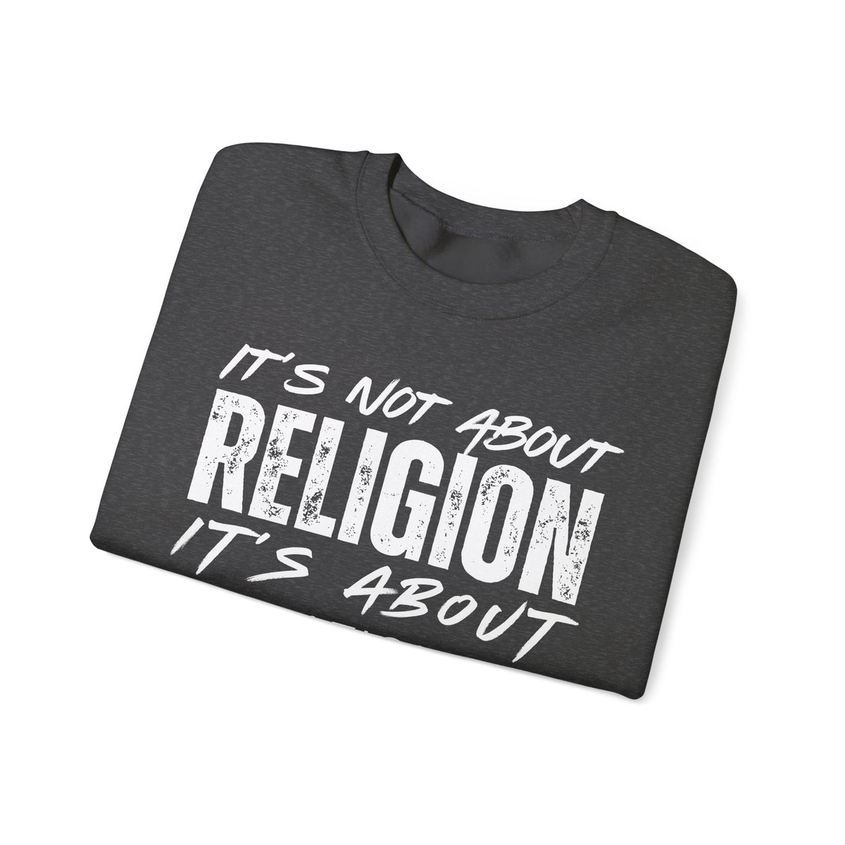 It's Not About Religion, It's About a Relationship with God – Gildan Heavy Blend | Trendy Men's and Women’s Soft Sweatshirt. Direct to Garment. Printed & Shipped in the USA. Unisex Sizes.