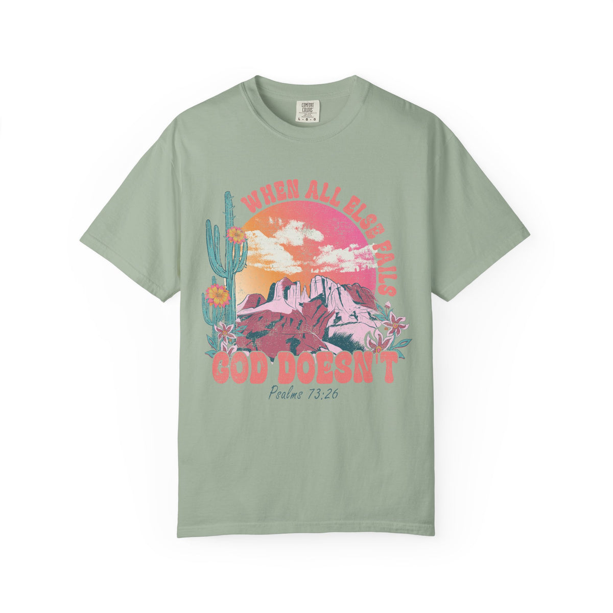 When All Else Fails, God Doesn't - Comfort Colors | Trendy Women's T-Shirt. Direct to Garment. Printed & Shipped in the USA. Unisex Sizes.