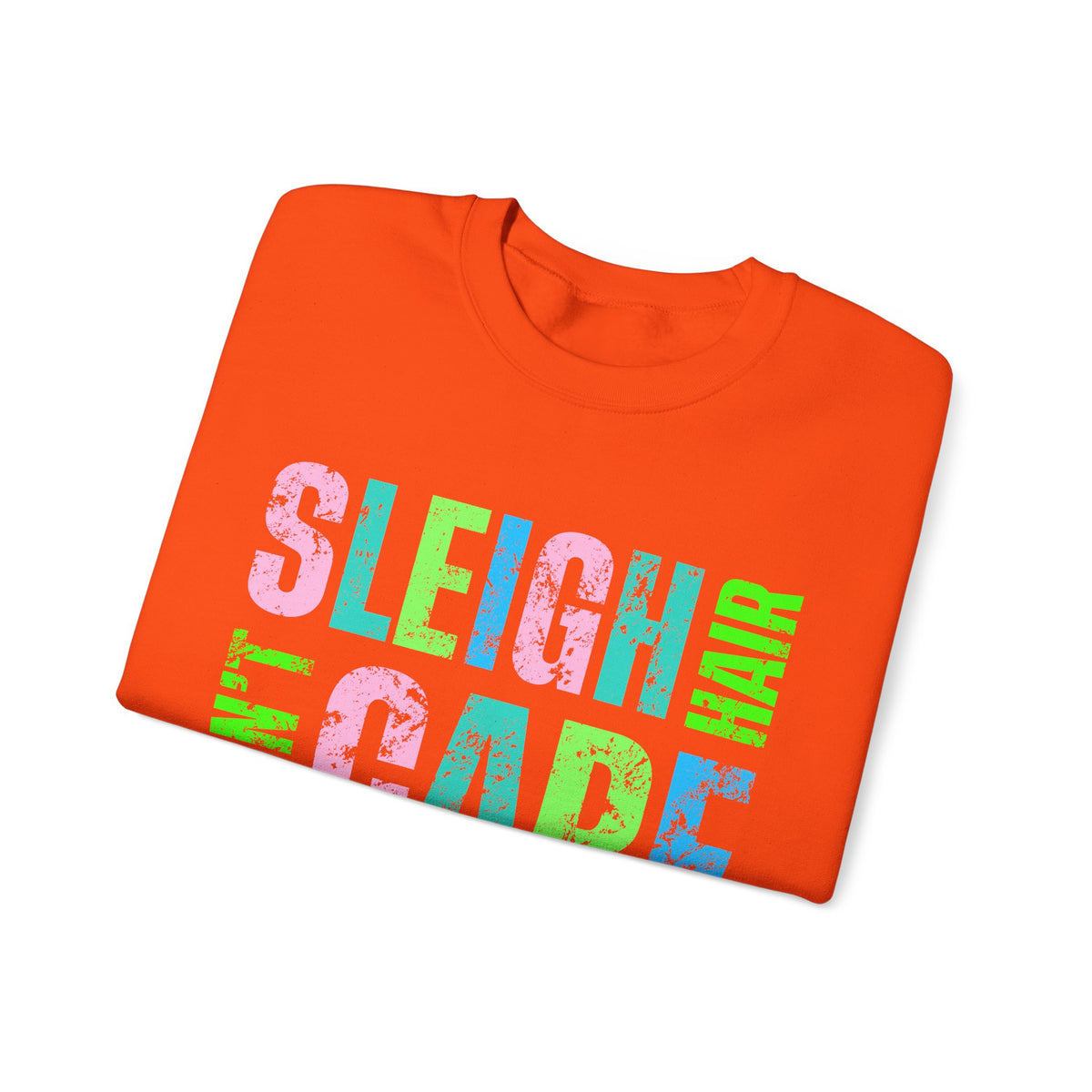 Sleigh Hair Don’t Care, Funny Christmas Graphic Tee – Gildan Heavy Blend | Trendy Women’s Soft Sweatshirt. Direct to Garment. Printed & Shipped in the USA. Unisex Sizes.