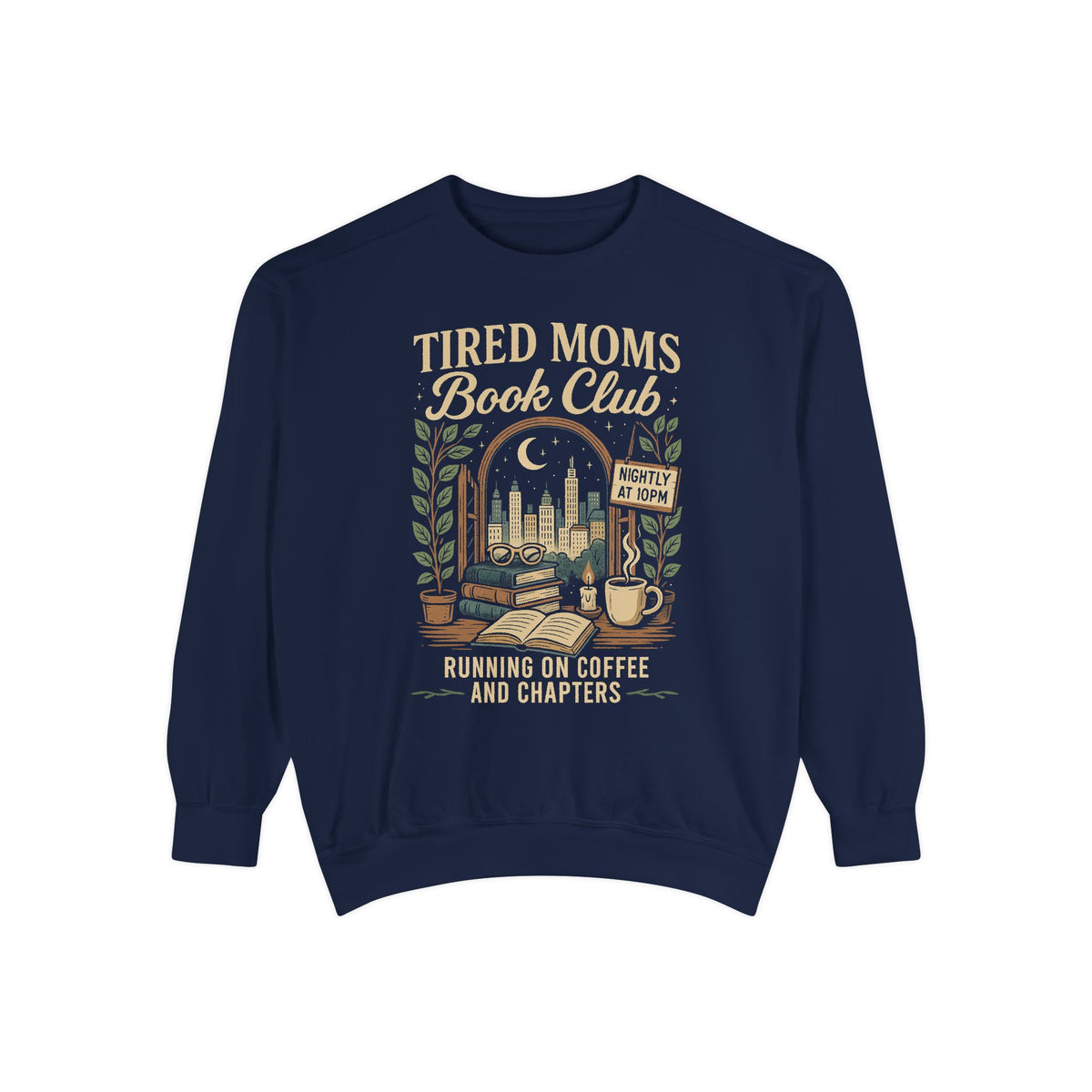 Tired Moms Book Club Running on Coffee and Chapters - Comfort Colors | Trendy Women's Sweatshirt. Direct to Garment. Printed & Shipped in the USA. Unisex Sizes.