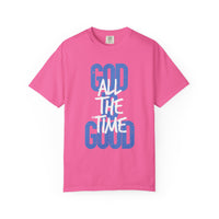 God is Good All The Time - Comfort Colors | Trendy Women's and Men's T-Shirt. Direct to Garment. Printed & Shipped in the USA. Unisex Sizes.