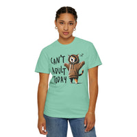 Can’t Adult Today, Cat - Comfort Colors | Trendy Women's and Men's T-Shirt. Direct to Garment. Printed & Shipped in the USA. Unisex Sizes.