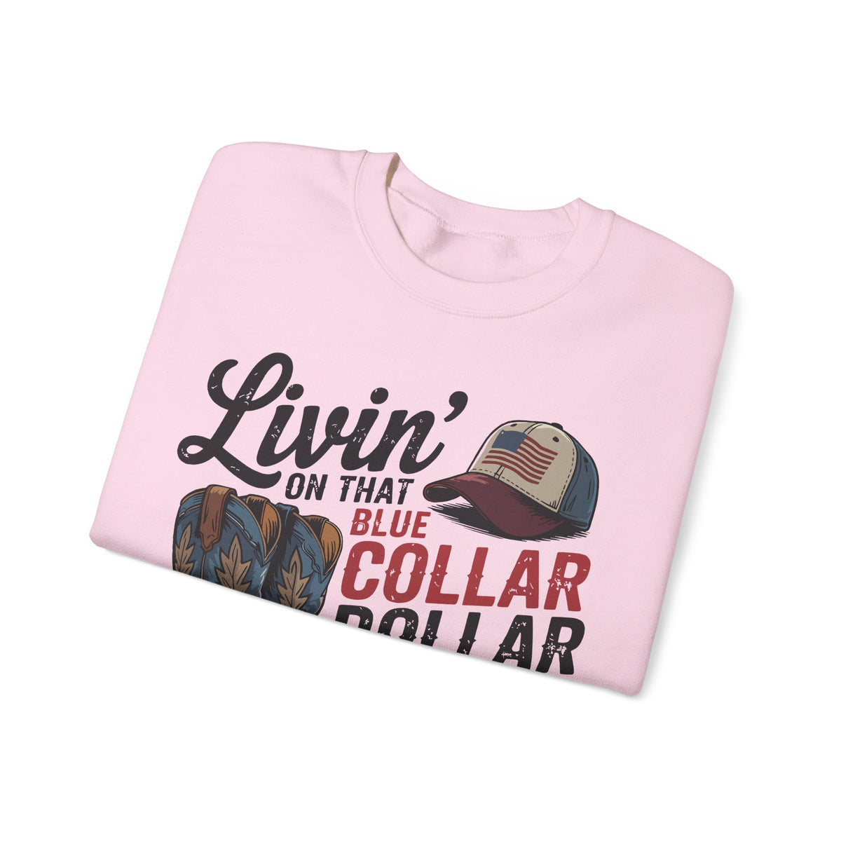 Livin' on That Blue Collar Dollar, Boots and Work Truck – Gildan Heavy Blend | Trendy Men's and Women’s Soft Sweatshirt. Direct to Garment. Printed & Shipped in the USA. Unisex Sizes.