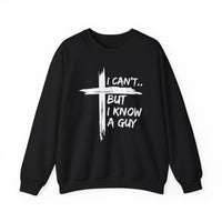 I Can't But I Know A Guy, Faith Cross Christian Jesus – Gildan Heavy Blend | Trendy Women’s and Men's Soft Sweatshirt. Direct to Garment. Printed & Shipped in the USA. Unisex Sizes.