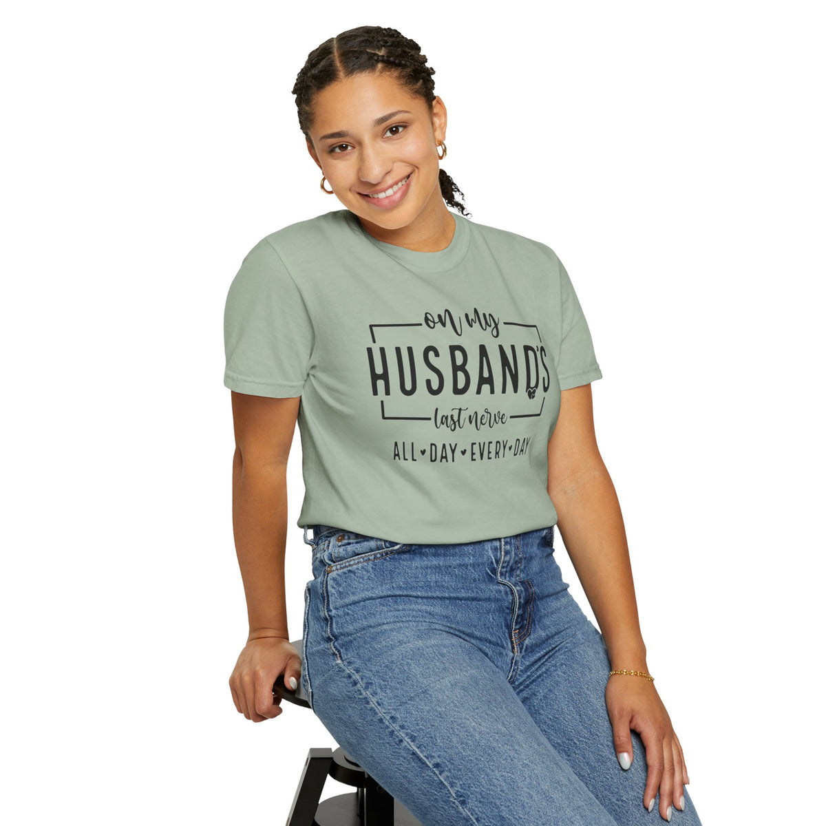 On My Husband's Last Nerve All Day Every Day - Comfort Colors | Trendy Women's T-Shirt. Direct to Garment. Printed & Shipped in the USA. Unisex Sizes.