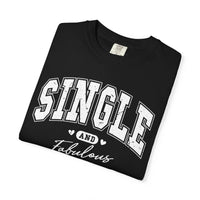 Single and Fabulous - Varsity - Comfort Colors | Trendy Women's T-Shirt. Direct to Garment. Printed & Shipped in the USA. Unisex Sizes.