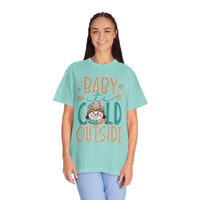 Baby It's Cold Outside Snowman  - Comfort Colors | Trendy Women's T-Shirt. Direct to Garment. Printed & Shipped in the USA. Unisex Sizes.