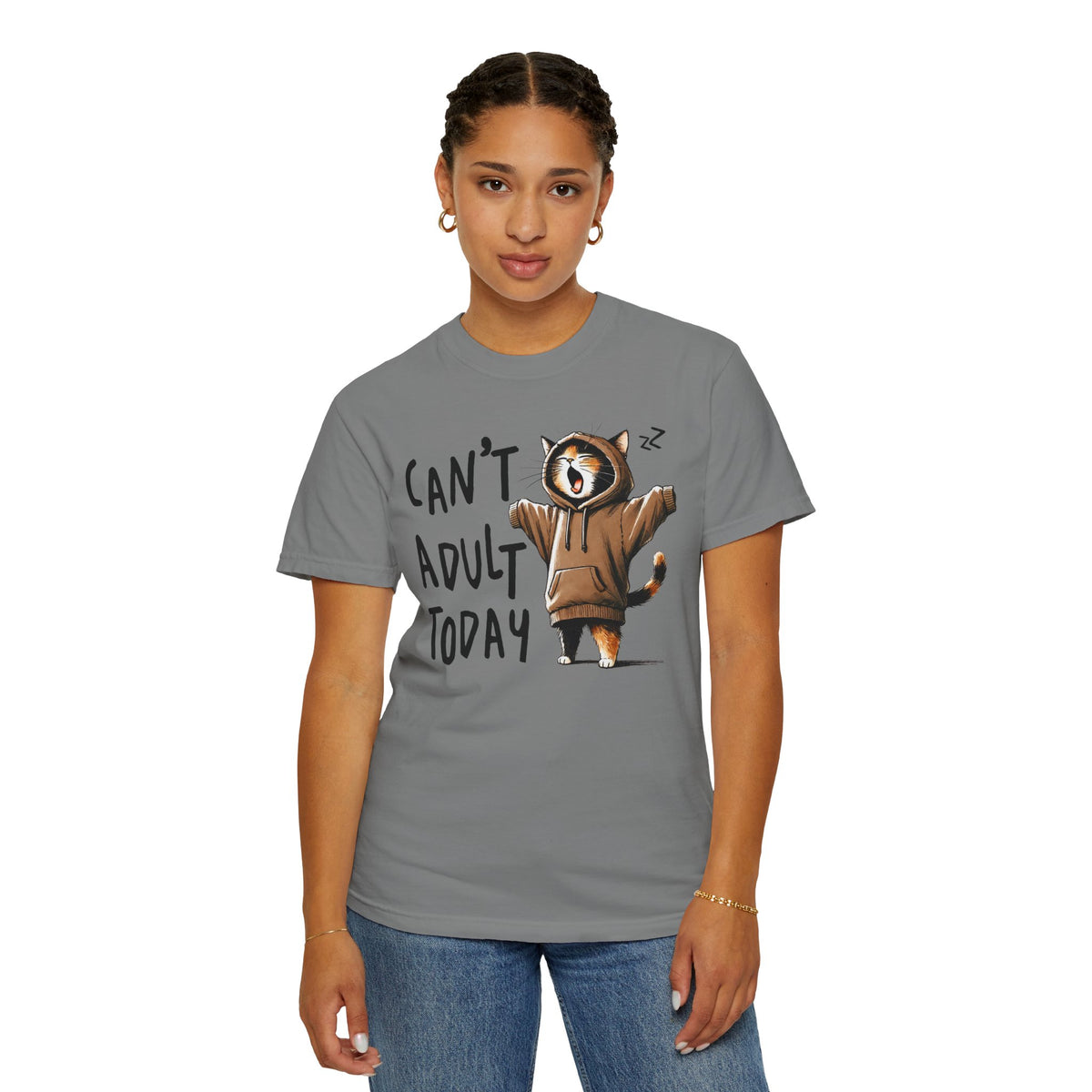 Can’t Adult Today, Cat - Comfort Colors | Trendy Women's and Men's T-Shirt. Direct to Garment. Printed & Shipped in the USA. Unisex Sizes.