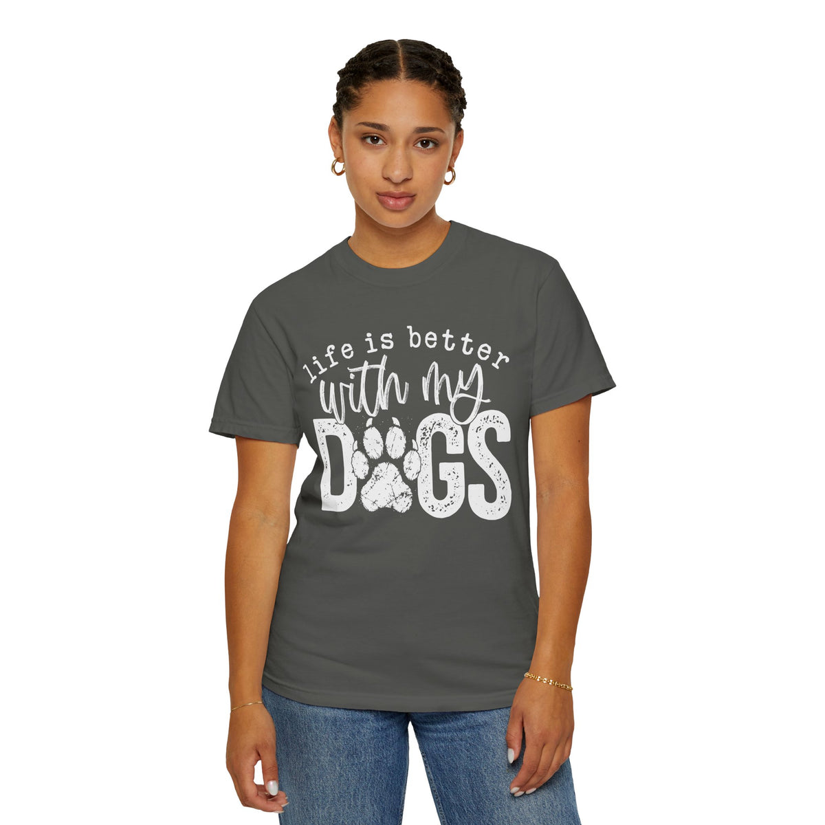 Life Is Better With My Dogs, Distressed - Comfort Colors | Trendy Women's and Men's T-Shirt. Direct to Garment. Printed & Shipped in the USA. Unisex Sizes.