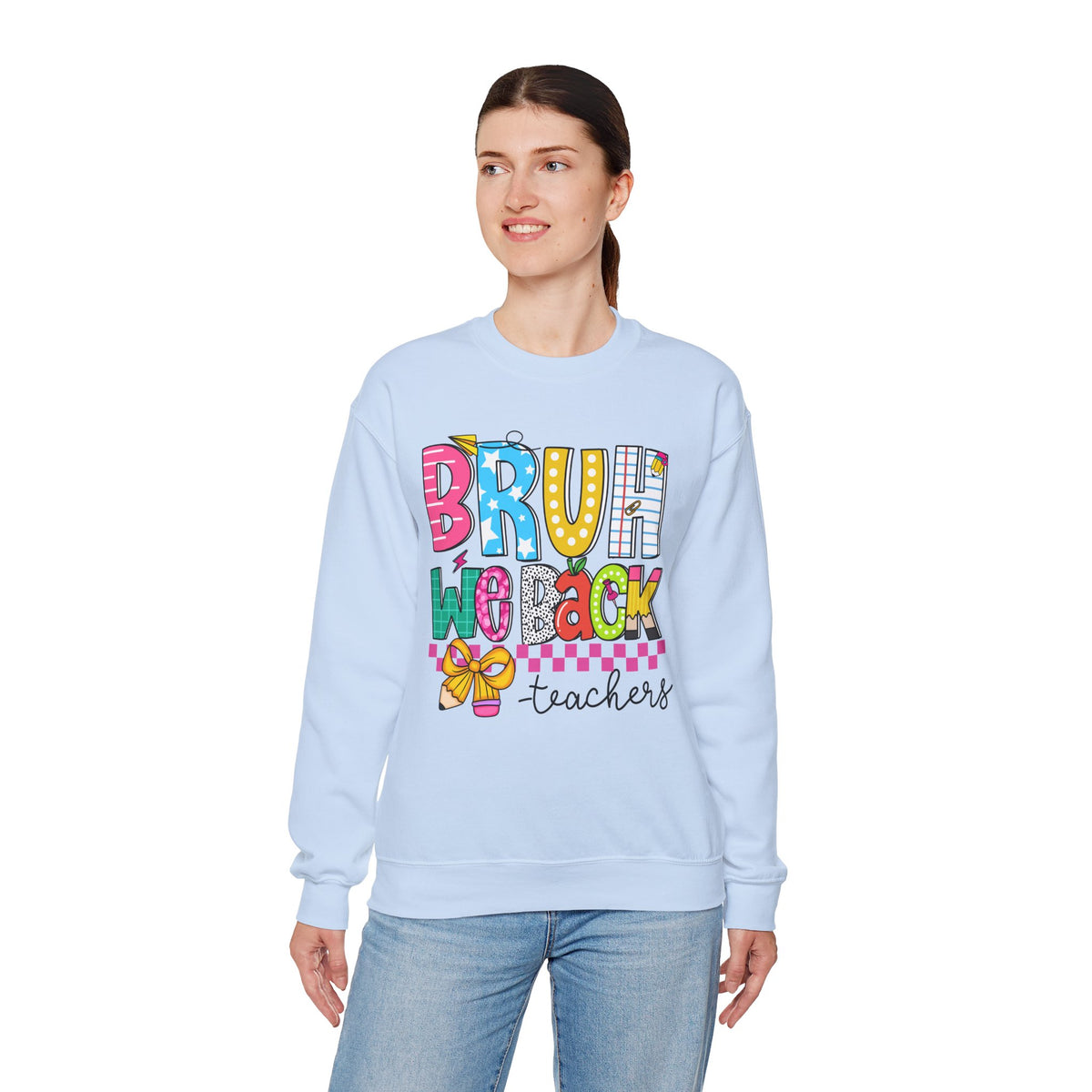 Bruh We Back - Gift For Teachers – Gildan Heavy Blend | Trendy Women’s and Men's Soft Sweatshirt. Direct to Garment. Printed & Shipped in the USA. Unisex Sizes.