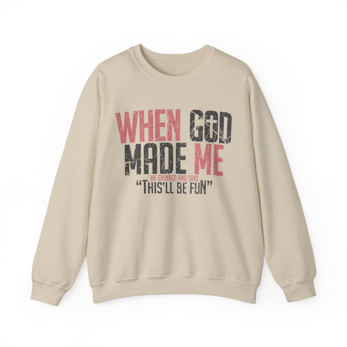 When God Made Me "This'll Be Fun" Christian Faith Distressed – Gildan Heavy Blend | Trendy Women’s and Men's Soft Sweatshirt. Direct to Garment. Printed & Shipped in the USA. Unisex Sizes.