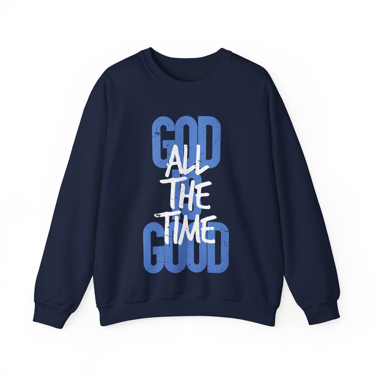 God is Good All The Time – Gildan Heavy Blend | Trendy Women’s and Men's Soft Sweatshirt. Direct to Garment. Printed & Shipped in the USA. Unisex Sizes.