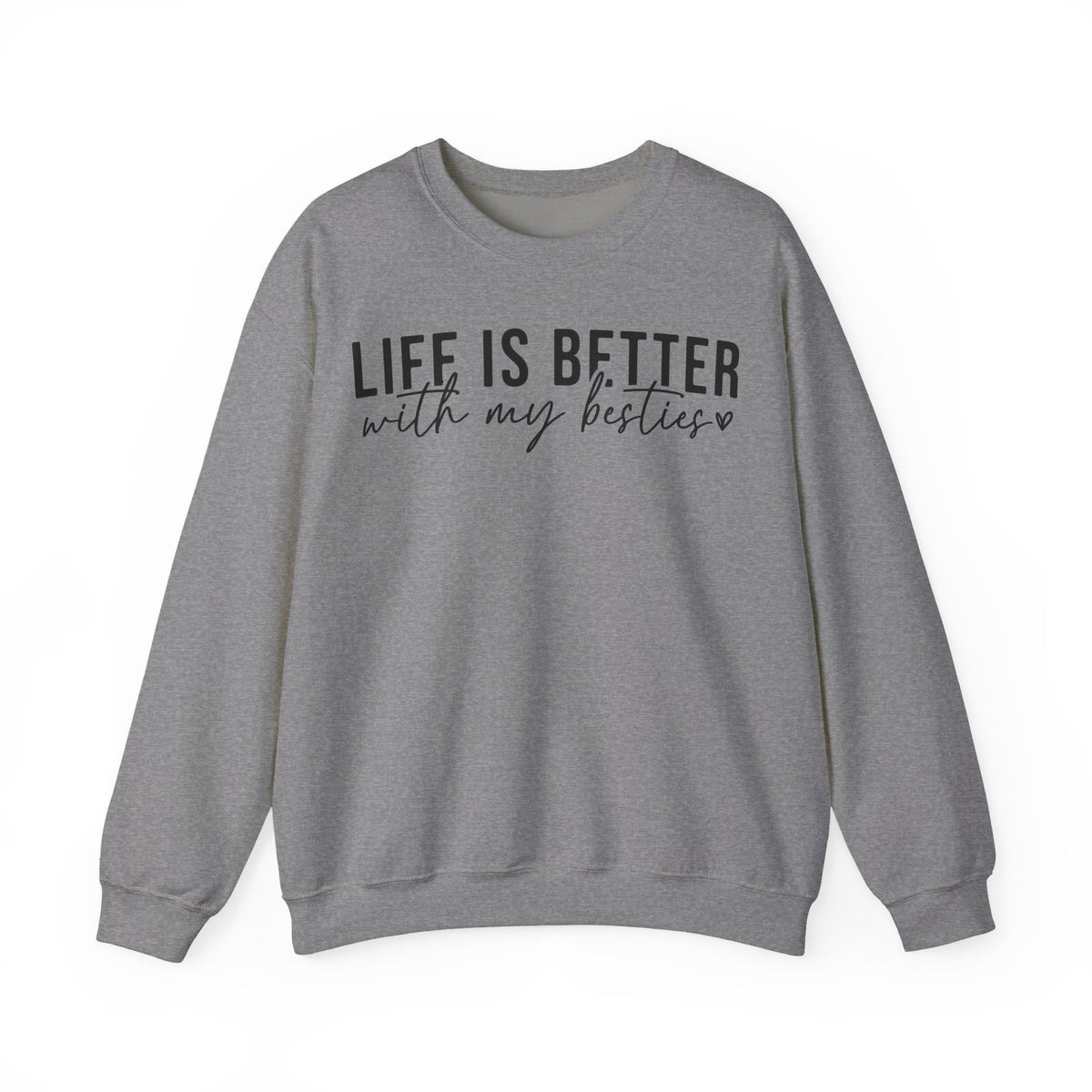 Life is Better With My Besties – Gildan Heavy Blend | Trendy Women’s Soft Sweatshirt. Direct to Garment. Printed & Shipped in the USA. Unisex Sizes.