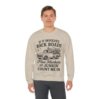 If It Involves Back Roads, Flea Markets and Junkin' Count Me In – Gildan Heavy Blend | Trendy Women’s and Men's Soft Sweatshirt. Direct to Garment. Printed & Shipped in the USA. Unisex Sizes.