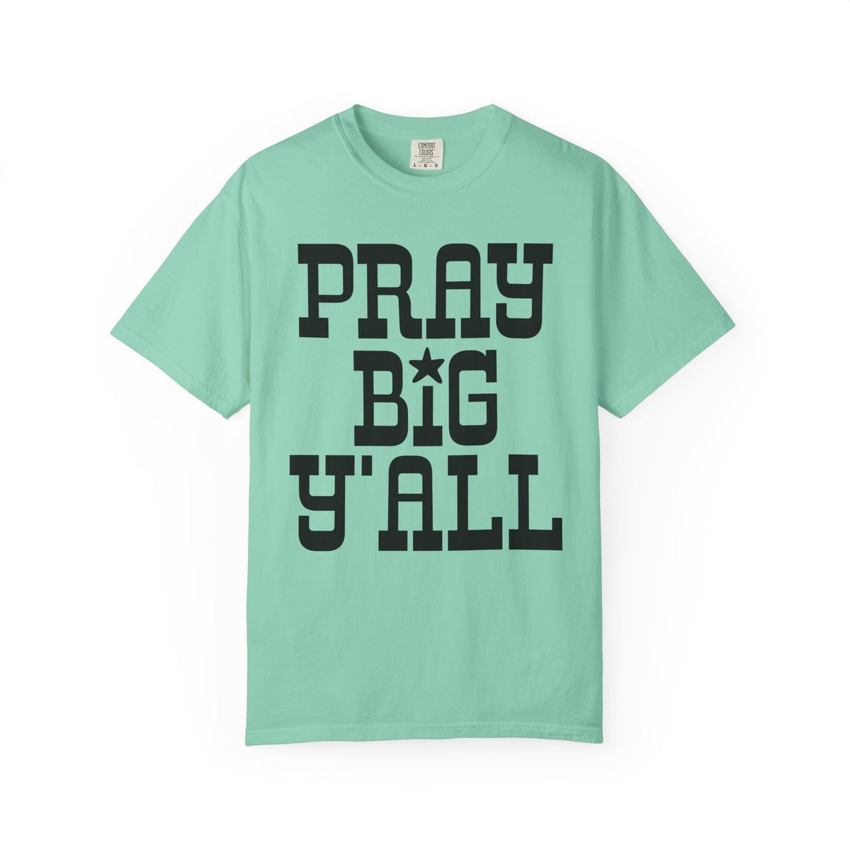Pray Big Y'all - Comfort Colors | Trendy Women's T-Shirt. Direct to Garment. Printed & Shipped in the USA. Unisex Sizes.