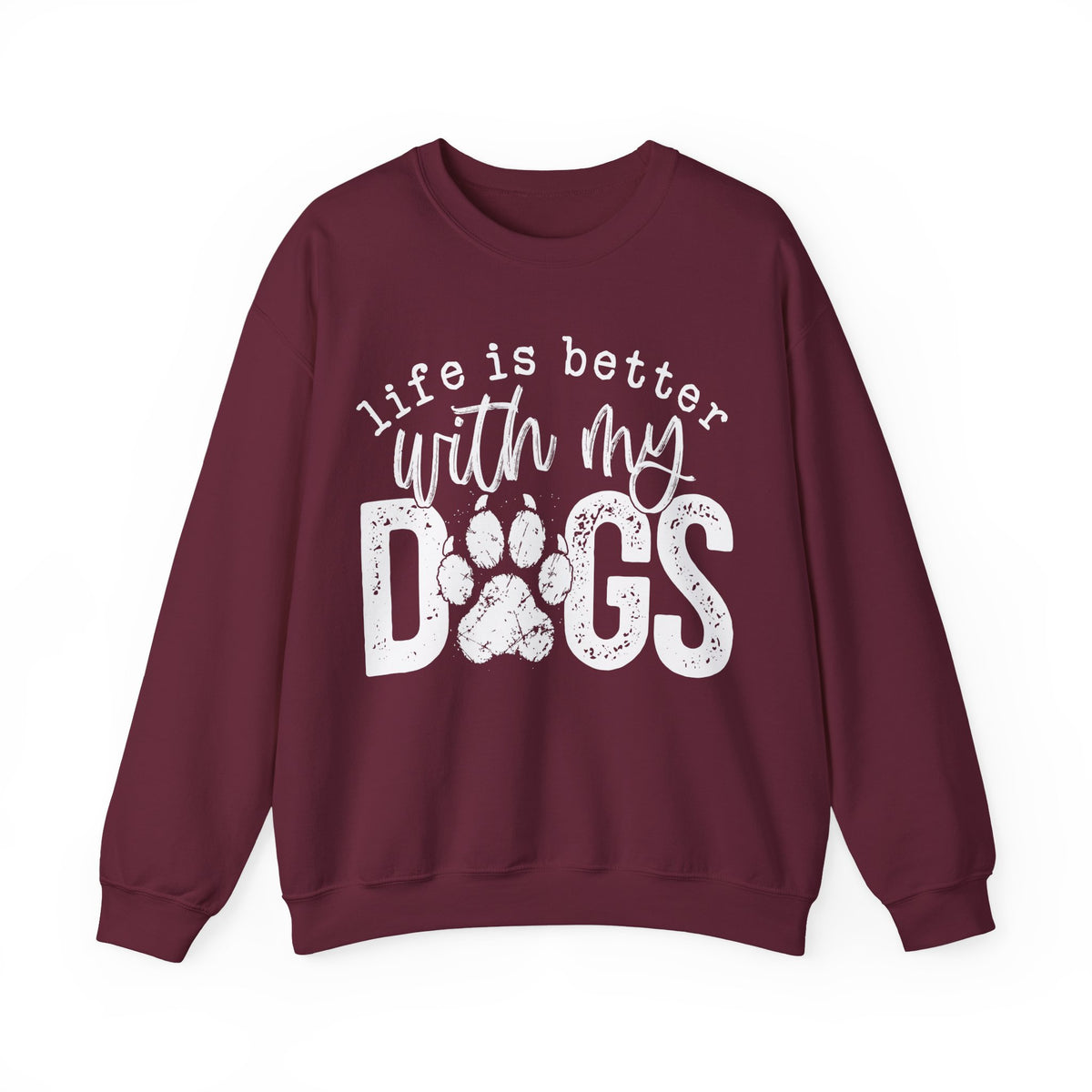 Life Is Better With My Dogs, Distressed – Gildan Heavy Blend | Trendy Women’s and Men's Soft Sweatshirt. Direct to Garment. Printed & Shipped in the USA. Unisex Sizes.