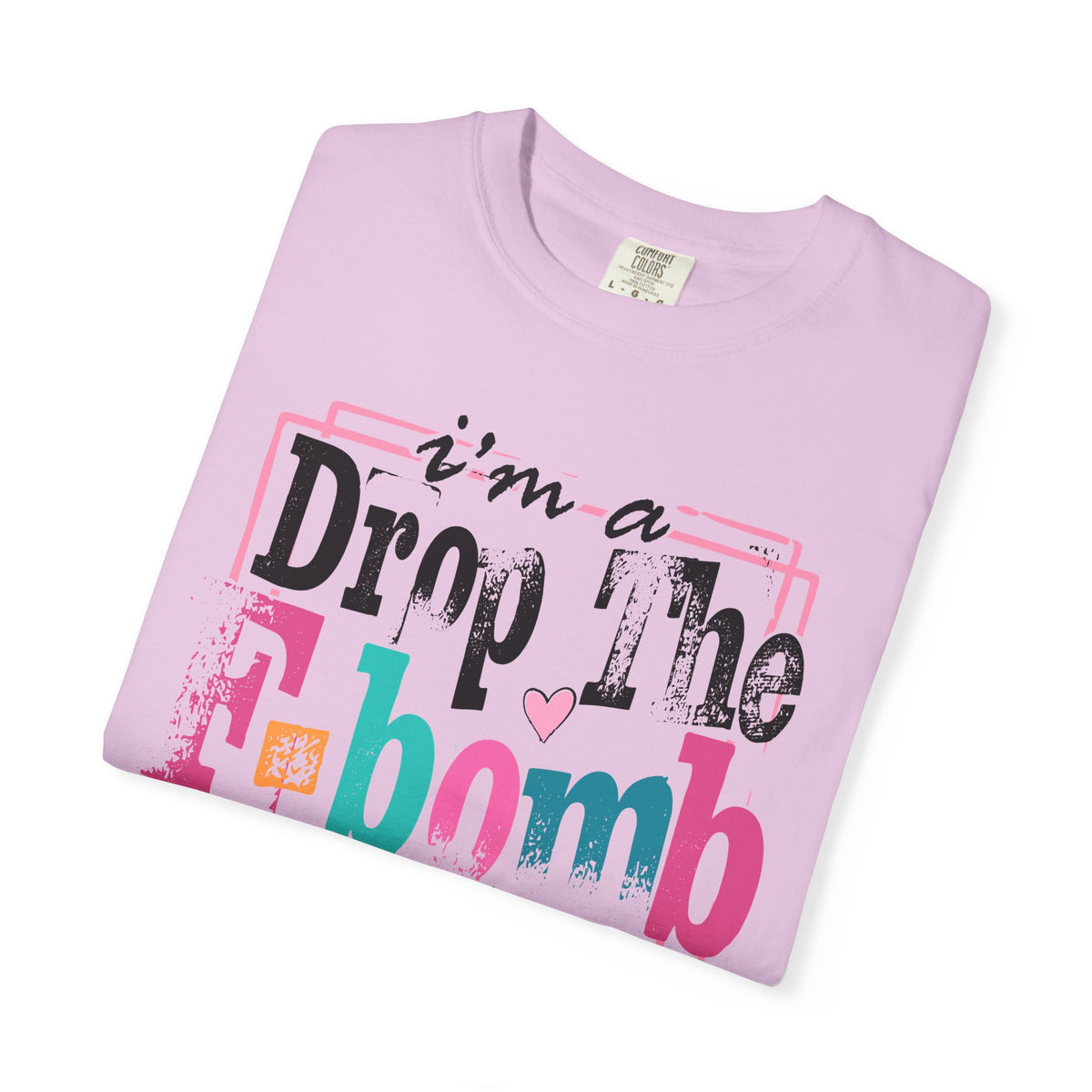 I'm A Drop The F-Bomb Mom Funny - Comfort Colors | Trendy Women's T-Shirt. Direct to Garment. Printed & Shipped in the USA. Unisex Sizes.