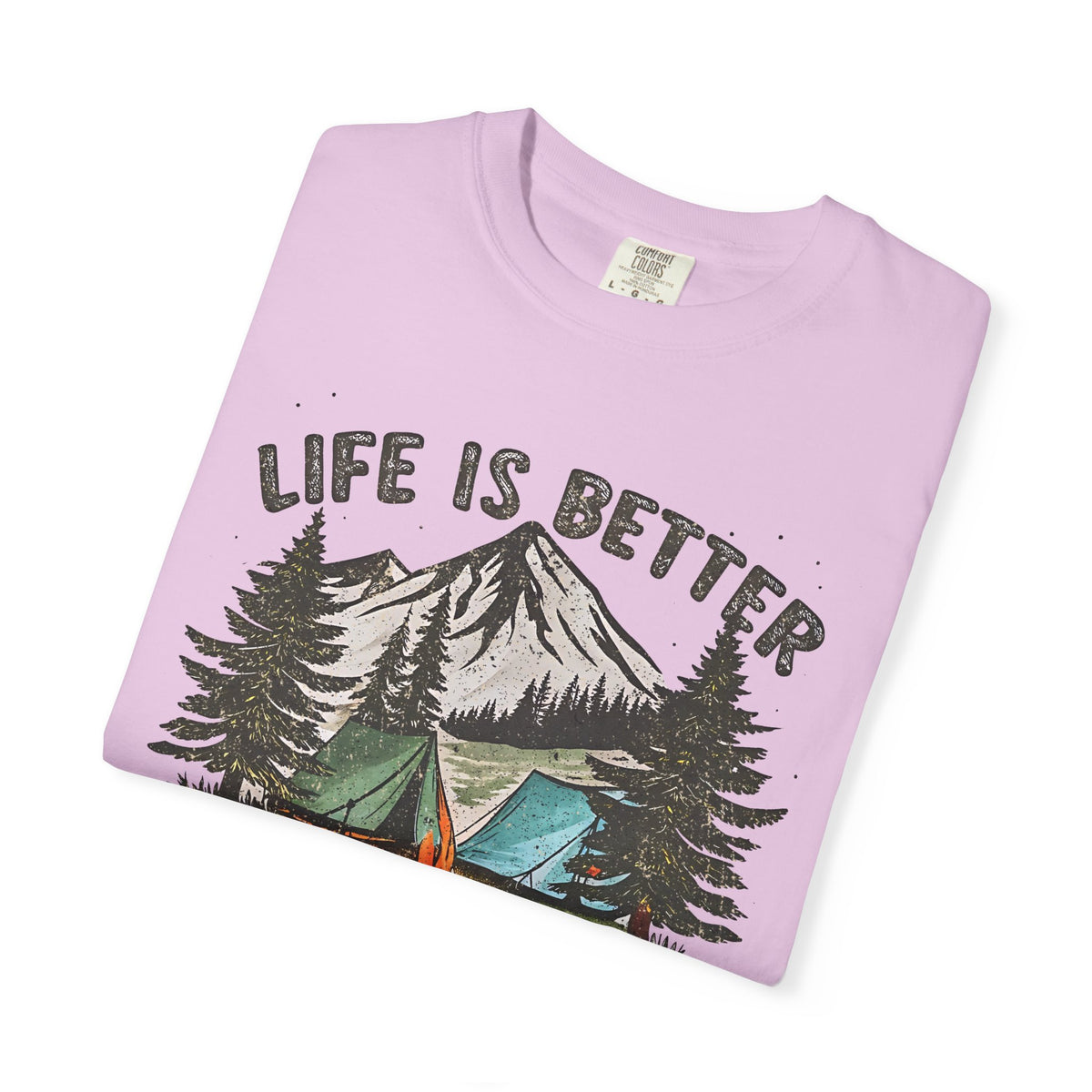 Life Is Better By The Campfire - Comfort Colors | Trendy Women's and Men's T-Shirt. Direct to Garment. Printed & Shipped in the USA. Unisex Sizes.