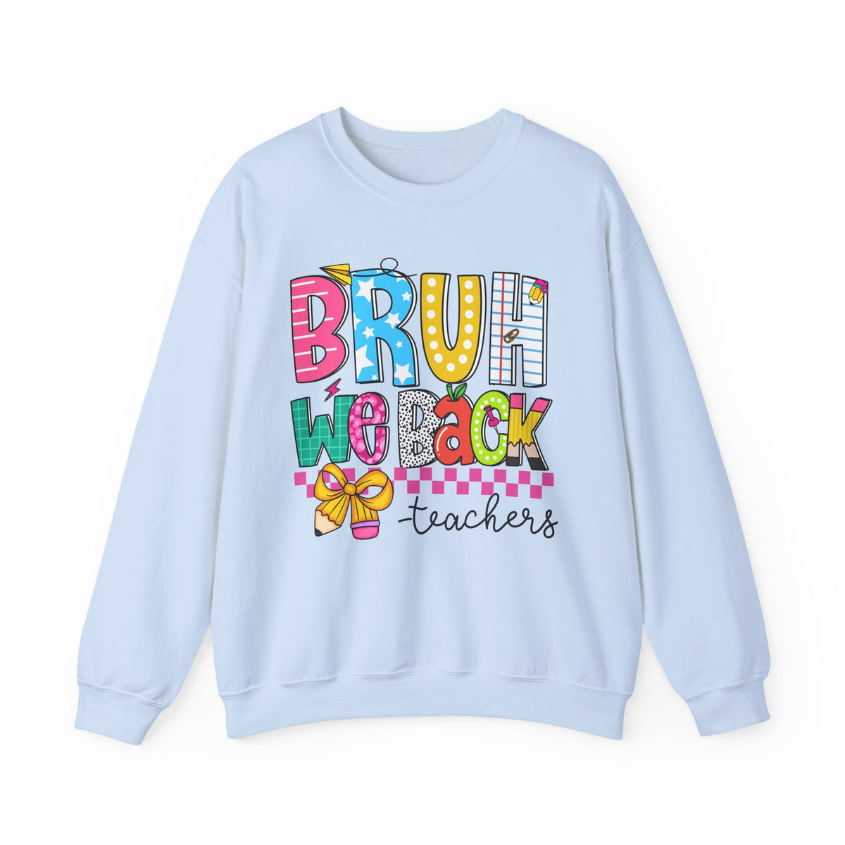 Bruh We Back - Gift For Teachers – Gildan Heavy Blend | Trendy Women’s and Men's Soft Sweatshirt. Direct to Garment. Printed & Shipped in the USA. Unisex Sizes.