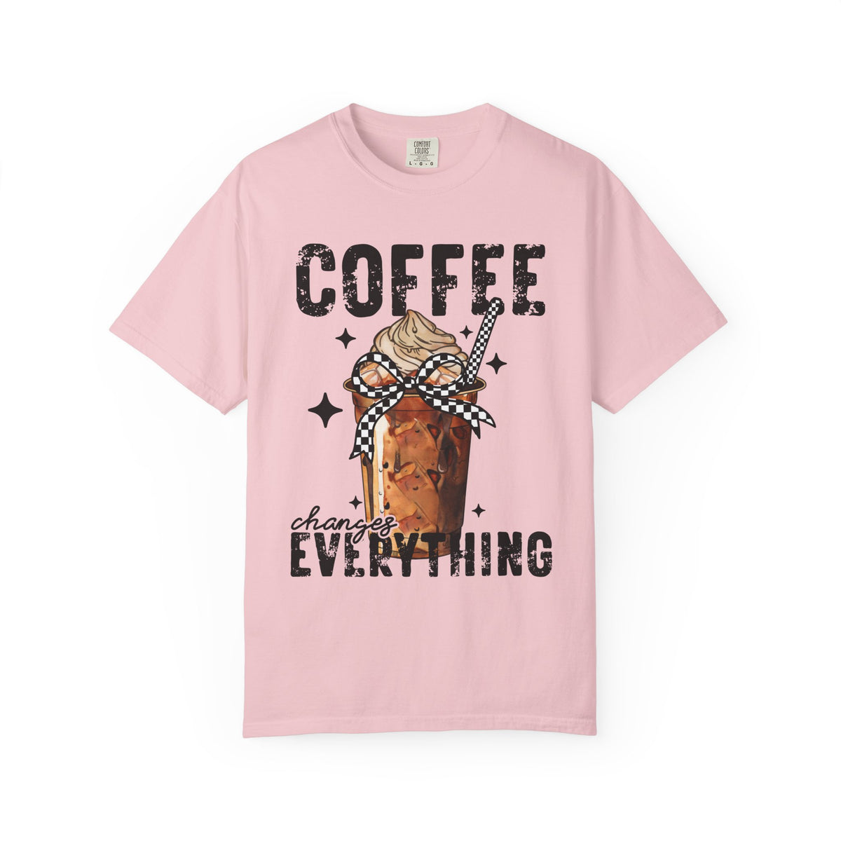 Coffee Changes Everything, Iced Coffee, Coffee Lovers - Comfort Colors | Trendy Women's T-Shirt. Direct to Garment. Printed & Shipped in the USA. Unisex Sizes.