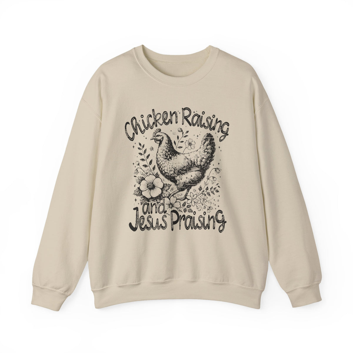 Chicken Raising and Jesus Praising – Gildan Heavy Blend | Trendy Men's and Women’s Soft Sweatshirt. Direct to Garment. Printed & Shipped in the USA. Unisex Sizes.