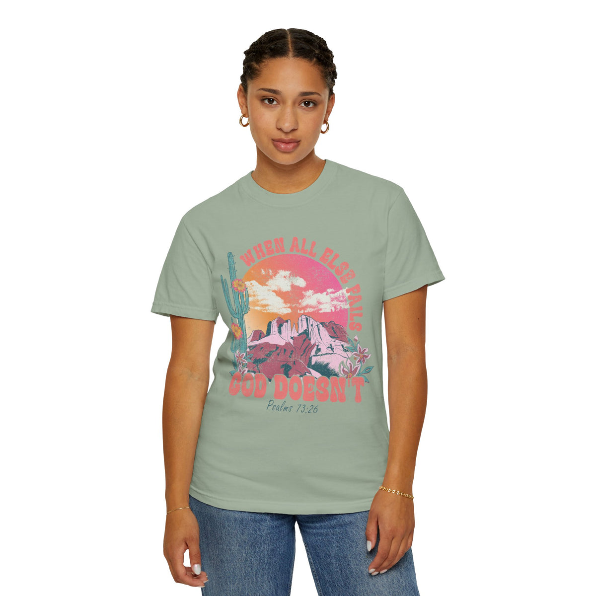 When All Else Fails, God Doesn't - Comfort Colors | Trendy Women's T-Shirt. Direct to Garment. Printed & Shipped in the USA. Unisex Sizes.